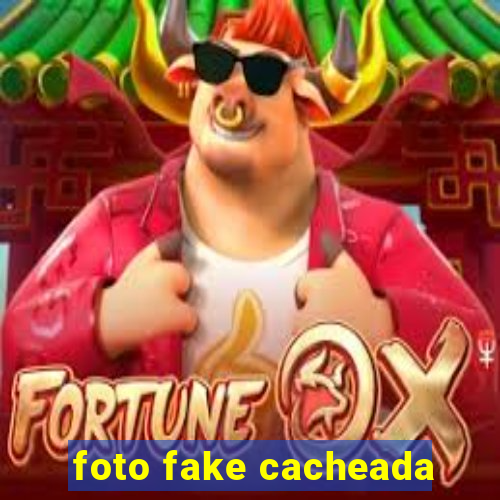 foto fake cacheada